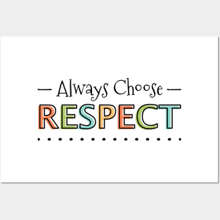 Always Choose Respect Posters and Art